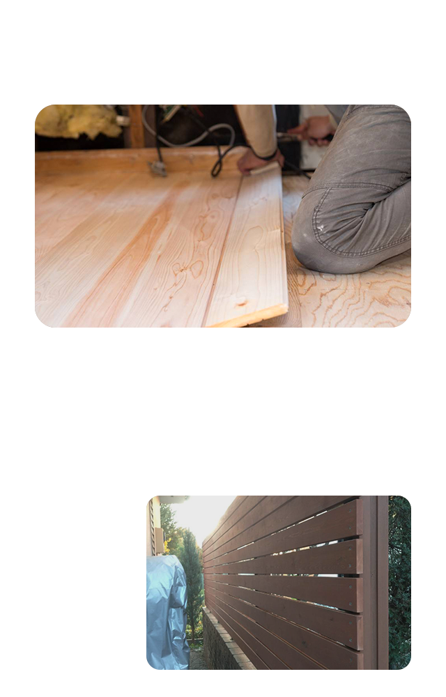 大工の技で、 住まいをもっと快適に 暮らしに寄り添う、丁寧な施工を心がけます！